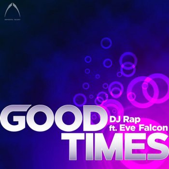 DJ Rap feat. Eve Falcon & Echo Inada Good Times - Echo Inada Remix