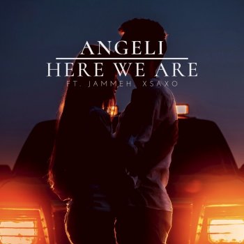 A'ANGELI feat. XSAXO & JAMMEH Here We Are