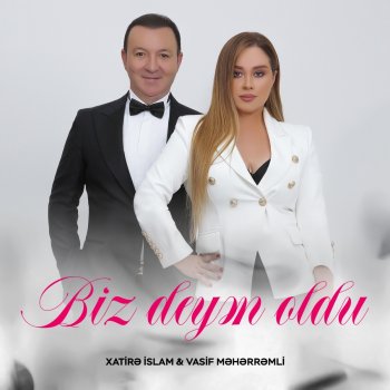 Xatirə İslam feat. Vasif Məhərrəmli Biz Deyən Oldu