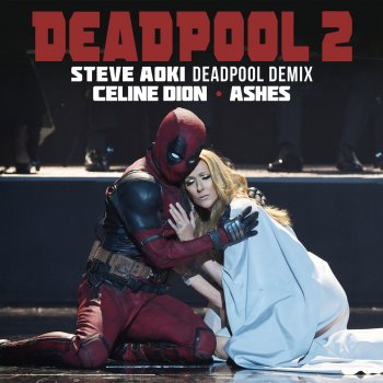 Céline Dion Ashes (Steve Aoki Deadpool Demix)