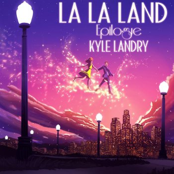 Kyle Landry Epilogue (La la Land)