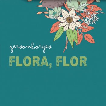 Gerson Borges Flora, Flor