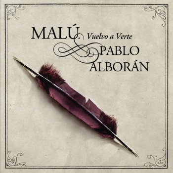 Malú feat. Pablo Alborán Vuelvo a Verte