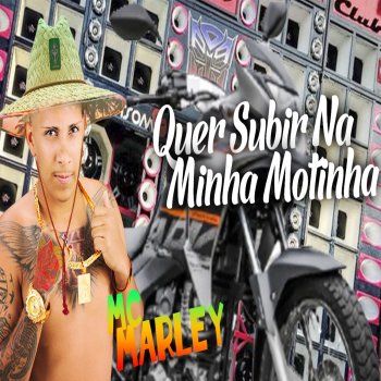 MC Marley Quer Subir na Minha Motinha (feat. MC Lorenzo)
