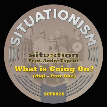 Situation feat. Andre Espeut What Is Going On? - Situation Dub
