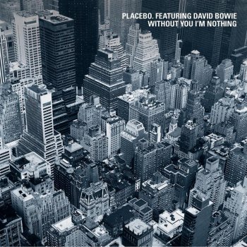 Placebo feat. David Bowie Without You I'm Nothing (Single Mix) (Feat. David Bowie)
