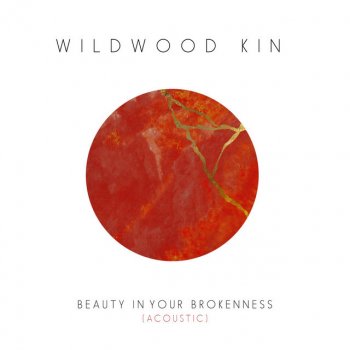 Wildwood Kin Beauty in Your Brokenness (Acoustic)