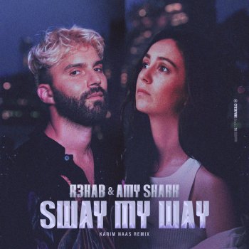 R3HAB feat. Amy Shark & Karim Naas Sway My Way (with Amy Shark) - Karim Naas Remix