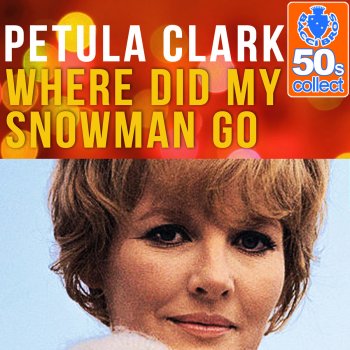 Petula Clark Where Did My Snowman Go (Remastered)