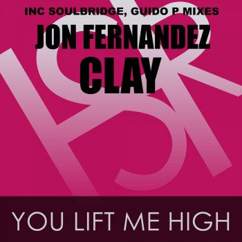 Jon Fernandez feat. Clay You Lift Me High - Original Mix