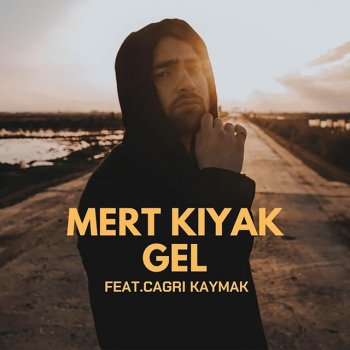 Mert Kiyak Gel (feat. Çağrı Kaymak)