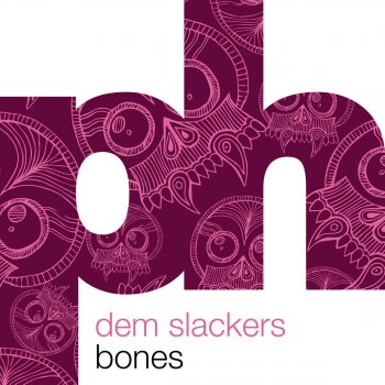 Dem Slackers Bones