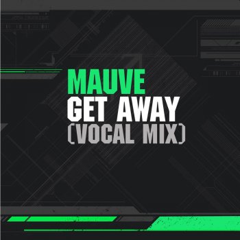 Mauve Get Away (Vocal Mix)