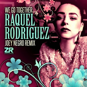 Raquel Rodriguez feat. Joey Negro We Go Together - Joey Negro Club Mix