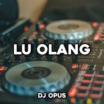 DJ Opus Lu Olang