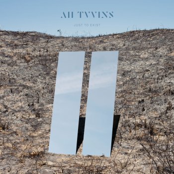 All Tvvins Just To Exist