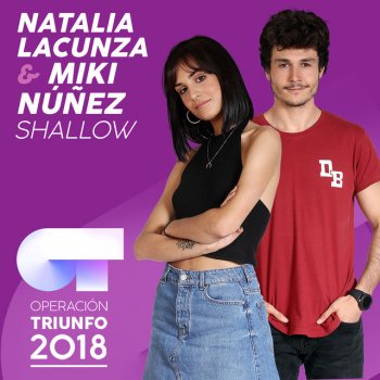 Natalia Lacunza feat. Miki Núñez Shallow (Operación Triunfo 2018)