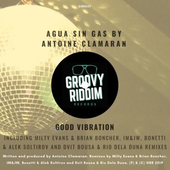 Agua Sin Gas feat. Antoine Clamaran Good Vibration (Milty Evans & Brian Boncher Remix)