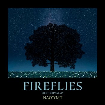 Nao'ymt Fireflies (Reinterpreted)