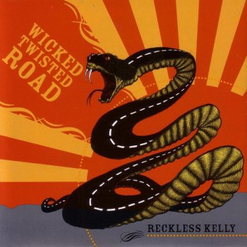 Reckless Kelly Wicked Twisted Road (Reprise)