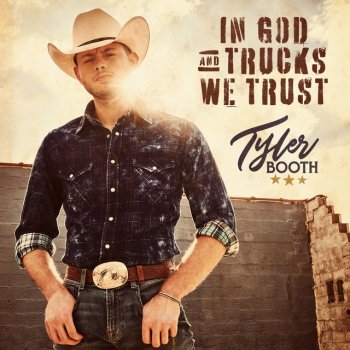 Tyler Booth In God and Trucks We Trust