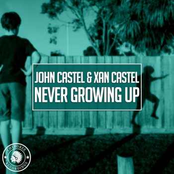 John Castel & Xan Castel Never Growing Up