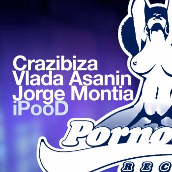 Crazibiza feat. Jorge Montia & Vlada Asanin iPooD - Original Mix
