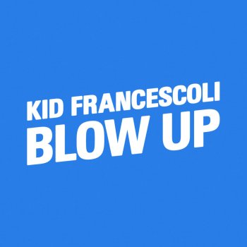 Kid Francescoli Blow Up (Fred Berthet Remix)