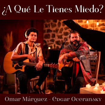 Omar Márquez feat. Edgar Oceransky ¿a Qué Le Tienes Miedo?