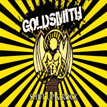 Goldsmith Shut Up & Rock