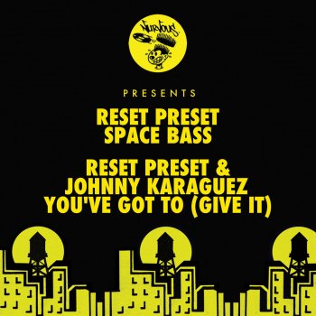 Reset Preset feat. Johnny Karaguez You've Got To (Give It)