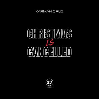 Karmah Cruz Christmas Is Cancelled