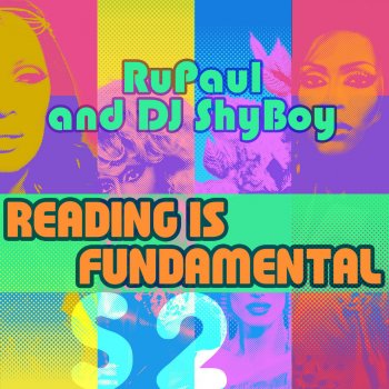 RuPaul & DJ ShyBoy feat. The Cast of RuPaul's Drag Race Reading Is Fundamental (feat. The Cast of RuPaul's Drag Race)