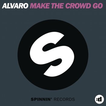 Alvaro Make the Crowd Go (Original Mix)