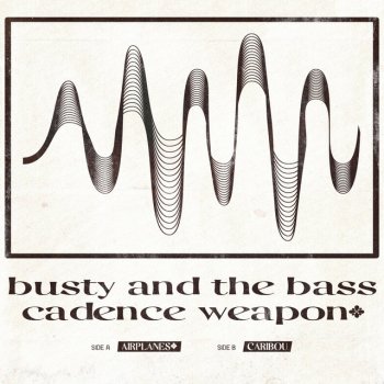 Busty and the Bass feat. Cadence Weapon Airplanes