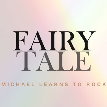 Michael Learns to Rock Fairy Tale