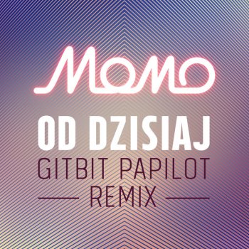 Momo Od Dzisiaj - MoMo Gitbit Papilot Remix