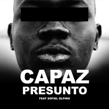Capaz feat. Sofiel Dlpino Presunto