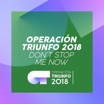 Operación Triunfo 2018 Don't Stop Me Now - Operación Triunfo 2018