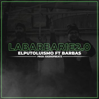 Elputoluismo La Barbarie 2.0 (feat. Barbas)