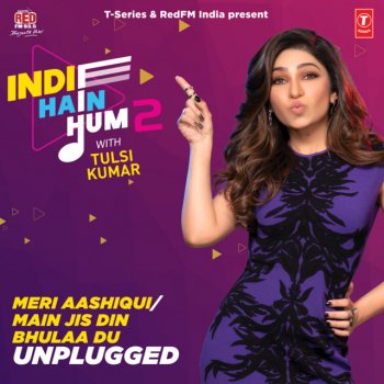 Tulsi Kumar feat. Rochak Kohli & M. Ashraf Meri Aashiqui-Main Jis Din Bhulaa Du Unplugged (From "Indie Hain Hum 2 With Tulsi Kumar")
