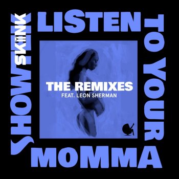 Showtek feat. Leon Sherman & A-Trak Listen To Your Momma (feat. Leon Sherman) - A-Trak Remix