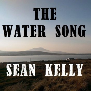 Sean Kelly The Water Song