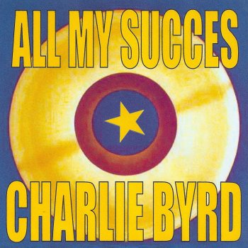 Charlie Byrd You Came a Long Way from Saint Louis