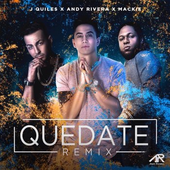 Andy Rivera feat. Justin Quiles & Mackie Quédate (Remix)