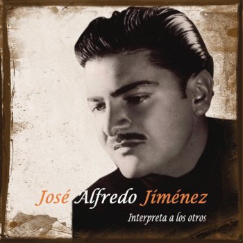 José Alfredo Jiménez La Interesada