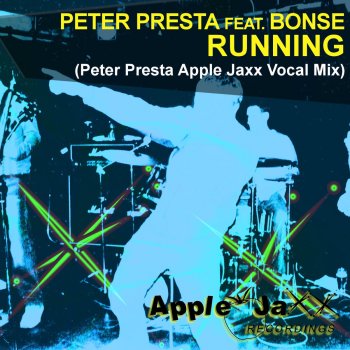 Peter Presta feat. Bonse Running - Peter Presta Apple Jaxx Vocal Mix