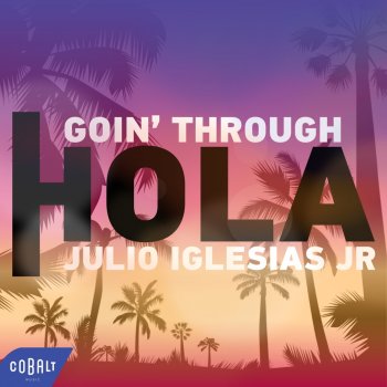 Goin' Through feat. Julio Iglesias Jr. Hola