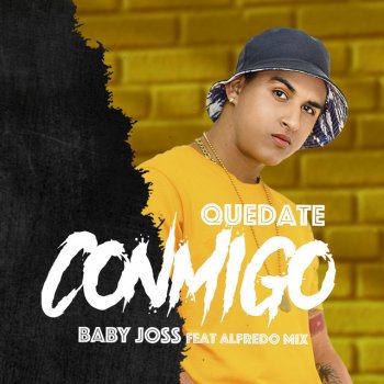 Baby Joss Quédate Conmigo (feat. Alfredo Mix)
