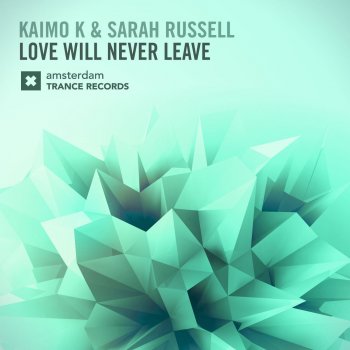 Kaimo K. feat. Sarah Russell Love Will Never Leave - Original Mix